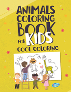 Animal Coloring Book For Kids Cool Coloring: Animal Coloring Book for Kids Activities for Toddlers, Preschoolers My First Animal Coloring Book for Kids ages 4-8 Cool Coloring Pages, Coloring Books for Kids Cool Coloring for Girls and Boys