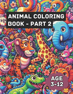 Animal Coloring Book - Part 2: Animal Kingdom Colorfest: A Journey Through Wild Coloring Adventures for Kids