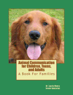 Animal Communication for Children, Teens, and Adults: A book for families