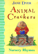Animal Crackers: Nursery Rhymes - Dyer, Jane
