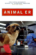 Animal E.R.: Extraordinary Stories Hope Healing from 1 World's Leading Veterinary Hospitals
