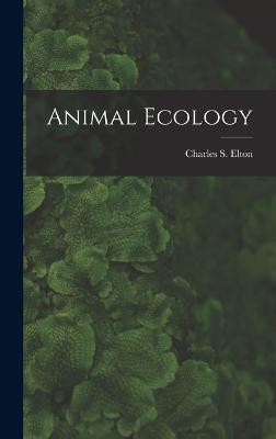 Animal Ecology - Elton, Charles S 1900-