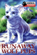 Animal Emergency #4: Runaway Wolf Pups