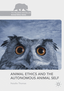 Animal Ethics and the Autonomous Animal Self