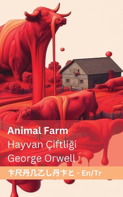 Animal Farm / Hayvan iftli i: Tranzlaty English Trke - Orwell, George, and Tranzlaty (Translated by)