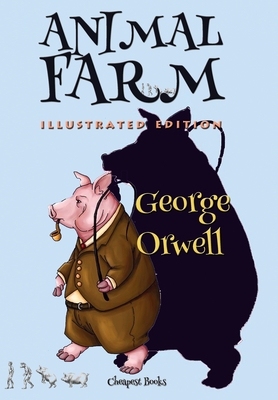 Animal Farm: [Illustrated Edition] - Orwell, George