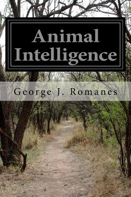 Animal Intelligence - Romanes, George J