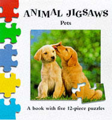 Animal Jigsaws: Pets: A Book with Five 12-Piece Puzzles - Lodge, Jo, and Fry, Carolyn, and Macmillan UK