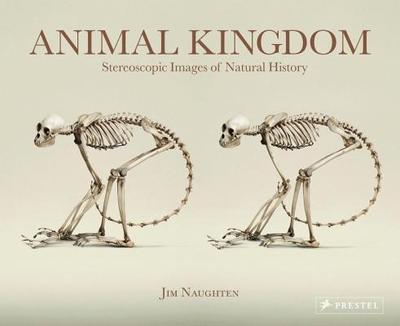 Animal Kingdom: Stereoscopic Images of Natural History - Naughten, Jim, and Barnes, Martin (Contributions by), and Barnet, Ray (Contributions by)