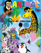 Animal Livre de coloriage: Des animaux incroyablement mignons et adorables des fermes, des for?ts, des jungles et des oc?ans pour des heures de coloriage amusant pour les enfants de 4 ? 8 ans.