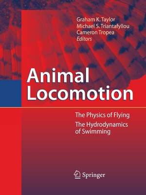 Animal Locomotion - Taylor, Graham (Editor), and Triantafyllou, Michael S (Editor), and Tropea, Cameron (Editor)