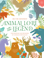 Animal Lore and Legend: The Wisdom and Wonder of Animals Revealed