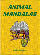Animal Mandalas: Beautiful Mandalas for Stress Relief and Relaxation / Coloring Pages for Meditation and Mindfulness