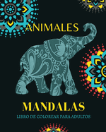 Animal Mandalas Para Colorear: Libro para colorear para adultos con patrones de animales y mandalas: Leones, elefantes, bhos, caballos, perros, gatos y muchos ms!
