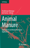 Animal Manure: Agricultural and Biotechnological Applications