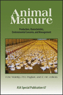 Animal Manure: Production, Characteristics, Environmental Concerns, and Management