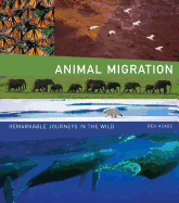 Animal Migration: Remarkable Journeys in the Wild