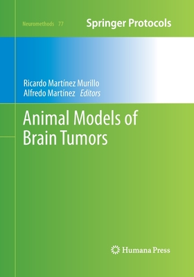 Animal Models of Brain Tumors - Martnez Murillo, Ricardo (Editor), and Martnez, Alfredo (Editor)