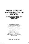 Animal Models of Inherited Metabolic Diseases: Proceedings of the International Symposium on Animal Models of Inherited Metabolic Disease Held in Bethesda, Maryland, October 19-20, 1981