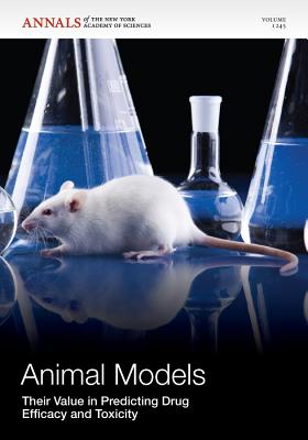 Animal Models: Their Value in Predicting Drug Efficacy and Toxicity, Volume 1245 - Editorial Staff of Annals of the New York Academy of Sciences (Editor)