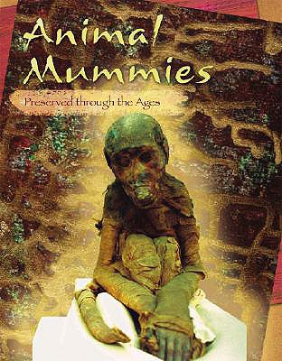 Animal Mummies: Preserved Through the Ages - Wilcox, Charlotte