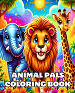 Animal Pals Coloring Book: Big and Easy Designs to Color for Kids Ages 2-4