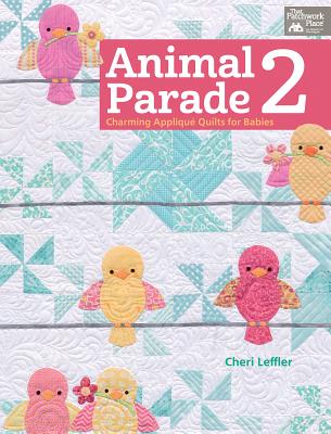 Animal Parade 2: Charming Appliqu Quilts for Babies - Leffler, Cheri