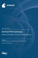 Animal Perinatology: Behavior and Health of the Dam and Her Offspring