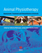 Animal Physiotherapy: Assessment, Treatment and Rehabilitation of Animals - McGowan, C