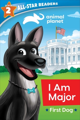 Animal Planet All-Star Readers: I Am Major, First Dog, Level 2 - Royce, Brenda Scott