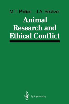 Animal Research and Ethical Conflict: An Analysis of the Scientific Literature: 1966-1986 - Phillips, Mary T, and Sechzer, Jeri A, Professor