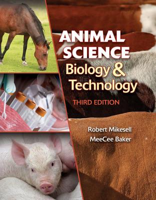 Animal Science Biology and Technology - Mikesell, Robert, and Baker, Meecee