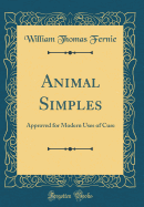 Animal Simples: Approved for Modern Uses of Cure (Classic Reprint)