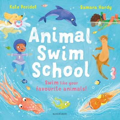 Animal Swim School - Peridot, Kate, and Hardy, Samara (Illustrator)
