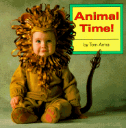 Animal Time! - Arma, Tom (Photographer), and Grosset & Dunlap