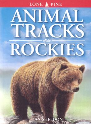 Animal Tracks of the Rockies - Sheldon, Ian