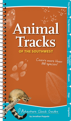 Animal Tracks of the Southwest: Your Way to Easily Identify Animal Tracks - Poppele, Jonathan