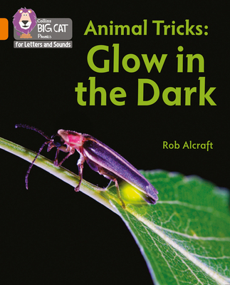 Animal Tricks: Glow in the Dark: Band 06/Orange - Alcraft, Rob, and Collins Big Cat (Prepared for publication by)