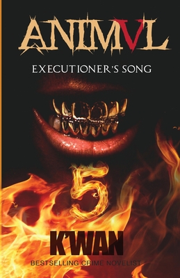 Animal V: Executioner's Song: Executioner's Song - K'Wan