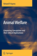 Animal Welfare: Competing Conceptions And Their Ethical Implications