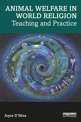 Animal Welfare in World Religion: Teaching and Practice - D'Silva, Joyce