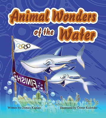 Animal Wonders of the Water - Kaplan, Osman