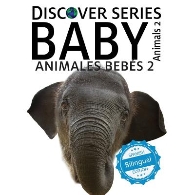 Animales Bebes 2/ Baby Animals 2 - Publishing, Xist