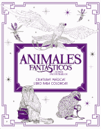 Animales Fantsticos Y Dnde Encontrarlos: Criaturas Mgicas. Libro Para Colorea