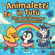 Animaletti in Tut - Libro da Colorare per Piccole Sognatrici
