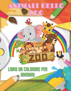 ANIMALI DELLO ZOO - Libro Da Colorare Per Bambini: Animali Marini, Animali Della Fattoria, Animali Della Giungla, Animali Dei Boschi E Animali del Circo