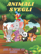 ANIMALI SVEGLI - Libro Da Colorare Per Bambini: Animali Marini, Animali Della Fattoria, Animali Della Giungla, Animali Dei Boschi E Animali del Circo