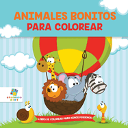 Animalitos Bonitos Para Colorear: Libro de Colorear para Nios Pequeos