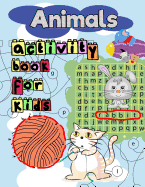 Animals Activity Book for Kids: Many Learning Games for Kids Ages 3+ in Animals Theme