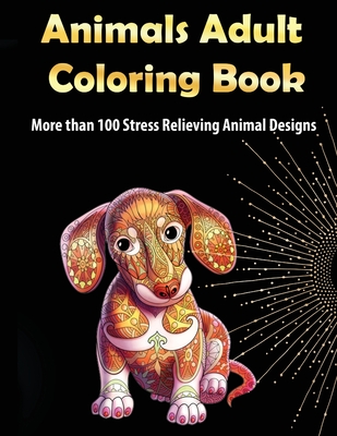 Animals Adult Coloring Book: More than 100 Stress Relieving Animal Design An Awesome Coloring Book for Adults - Dorny, Lora